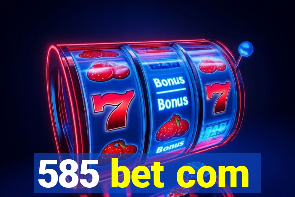 585 bet com